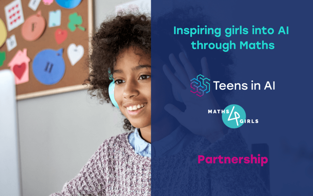 Teens in AI and Maths4Girls Partnership
